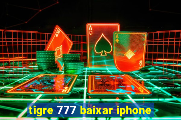 tigre 777 baixar iphone